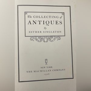 Vintage Book - The Collecting of Antiques by Esther Singleton